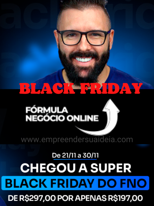 Chegou a  SUPER BLACK FRIDAY  FNO – Fórmula Negócio Online